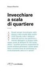 Rosaria Revellini - Invecchiare a scala di quartiere