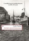 Carlo Fumian - Pane quotidiano. L'invisibile mercato mondiale del grano tra XIX e XX secolo