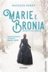 Natacha Henry - Marie e Bronia. Un patto tra sorelle
