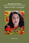 Rosalba Di Pietro - Mare d'erbe variegate