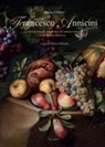Alberto Cottino - Francesco Annicini (1632-post 1679). La riscoperta di un pittore di natura morta nella Roma barocca
