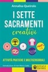 Annalisa Queirolo - I sette sacramenti creativi. Attività pratiche e multisensoriali