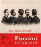 Gabriella Biagi Ravenni, Paolo Bolpagni, Manuel Rossi - 'Qual occhio al mondo'. Puccini fotografo