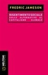 Fredric Jameson - Risentimento sociale. Sulle alternative al capitalismo globale
