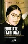Raffaele Talmelli - Bruciate i miei diari. La vera storia della beata Maria Bolognesi