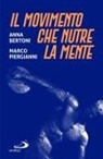 Anna Bertoni, Marco Piergianni - Il movimento che nutre la mente