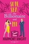 Harmony Knight - Sun, sea, the billionaire and me. Ediz. italiana