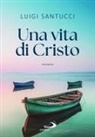 Luigi Santucci - Una vita di Cristo