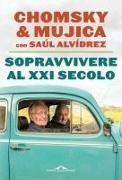 Saúl Alvídrez, Noam Chomsky, José 'Pepe' Mujica - Sopravvivere al XXI secolo
