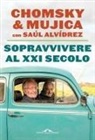 Saúl Alvídrez, Noam Chomsky, José 'Pepe' Mujica - Sopravvivere al XXI secolo