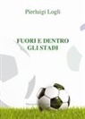 Pierluigi Logli - Fuori e dento gli stadi