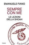 Emanuele Fiano - Sempre con me. Le lezioni della Shoah