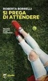 Roberta Borrelli - Si prega di attendere. Racconto semiserio di una metamorfosi