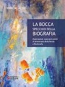 Enrica Dal Zio - La bocca specchio della biografia. Osservazioni e percorsi pratici di arteterapia della parola e dentosofia