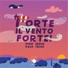 Pino Pace, Irene Frigo - Forte il vento forte!