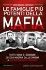 Vincenzo Ceruso - Le famiglie più potenti della mafia. Tutti i nomi e i cognomi di Cosa Nostra dalle origini a Matteo Messina Denaro