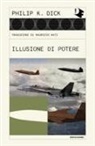 Philip K. Dick - Illusione di potere