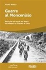 Mauro Minola - Guerre al Moncenisio. Battaglie nei secoli sul Valico da Annibale al Trattato di Pace