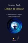 Edward Bach - Libera te stesso
