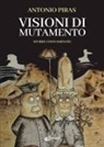 Antonio Piras - Visioni di mutamento. Storie contaminate