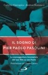 Andrea Bizzozero, Carlotta Ciarrapica - Il sogno di Pier Paolo Pasolini. La sceneggiatura incompiuta del suo film su san Paolo