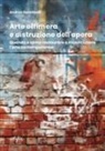 Andrea Donninelli - Arte effimera e distruzione dell'opera. Quando e come restaurare e musealizzare l'arte contemporanea