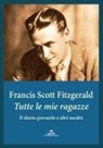 Francis Scott Fitzgerald, Massimo Vizzaccaro - Tutte le mie ragazze. Il diario giovanile e altri inediti
