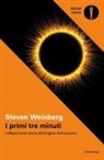 Steven Weinberg - I primi tre minuti. L'affascinante storia dell'origine dell'universo