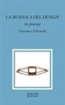 Francesco Schianchi - La bussola del design in poesia