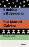 Silvia Bencivelli - Il dubbio e il desiderio. Eva Mameli Calvino