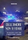 Maurizio Rosi - Dell'amore non ti fidare. Un nuovo caso per l'ispettore Carena