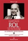 Remo Lugli - Gustavo Rol. Una vita di prodigi