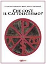 Antonin-Dalmace Sertillanges - Che cos'è il cattolicesimo?