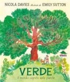 Nicola Davies, Emily Sutton - Verde. Il mondo segreto delle piante