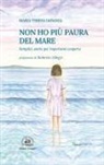 Maria Teresa Iadanza - Non ho più paura del mare. Semplici storie per importanti scoperte