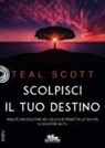 Teal Scott - Scolpisci il tuo destino