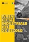 Silvia Angster, Filippo Ghisi - Ivrea città industriale del XX secolo