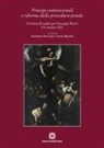 Agostino De Caro, Vania Maffeo - Principi costituzionali e riforma della procedura penale. Giornate di studio per Giuseppe Riccio 8-9 ottobre 2021