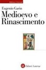Eugenio Garin - Medioevo e Rinascimento