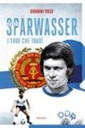 Giovanni Tosco - Sparwasser. L'eroe che tradì