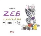 Michel Gay - Zeb e la scorta di baci. Ediz. CAA