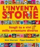 Pippa Goodhart, Nick Sharratt - L' inventastorie. Scegli tu e vivi mille avventure diverse
