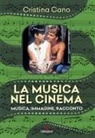 Cristina Cano - La musica nel cinema. Musica, immagine, racconto