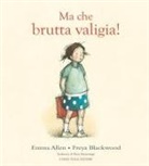 Emma Allen, Freya Blackwood - Ma che brutta valigia!