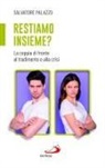 Salvatore Palazzo - Restiamo insieme? La coppia di fronte al tradimento e alla crisi