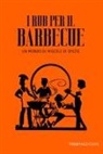 Giovanni Manisi - I rub per il barbecue. Un mondo di miscele di spezie