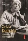 Laura Vallieri - Grazia Deledda. Cuore indomabile