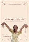 Fiorella Breglia - cucinoperamore. Le mie ricette e i miei trucchi in cucina