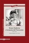 Sergio Ravagnan, Loris Tiozzo - Bruno Maderna e la musica del Novecento (1920-1973)