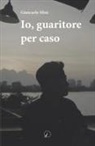 Giancarlo Mini - Io, guaritore per caso